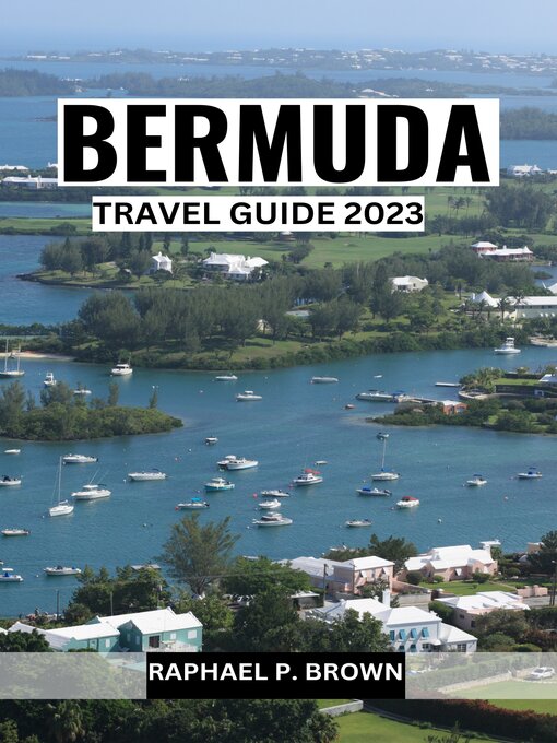 Title details for BERMUDA TRAVEL GUIDE 2023 by RAPHAEL P. BROWN - Available